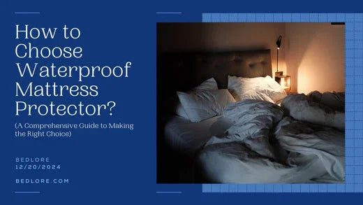 HOW TO CHOOSE WATERPROOF MATTRESS PROTECTOR